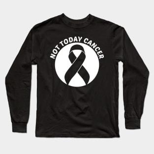 Not Today Cancer Skin Cancer Awareness Long Sleeve T-Shirt